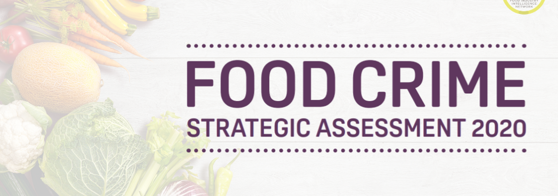 Overview of the Food Crime Strategic Assessment 2020